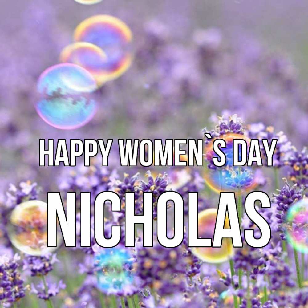 Greetings card с именем, Nicholas happy women`s day цветы Greetings with text for free download 